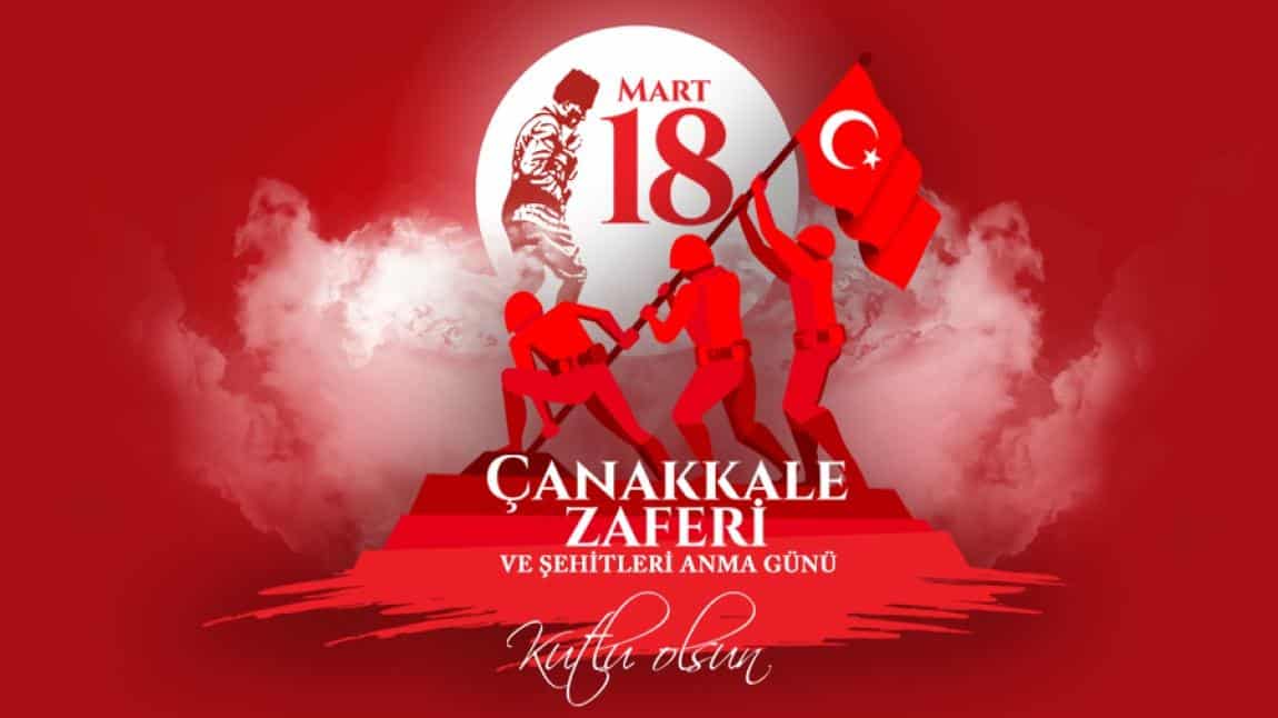 18 Mart Çanakkale Zaferi'nin 109. Yılı Kutlu Olsun! 